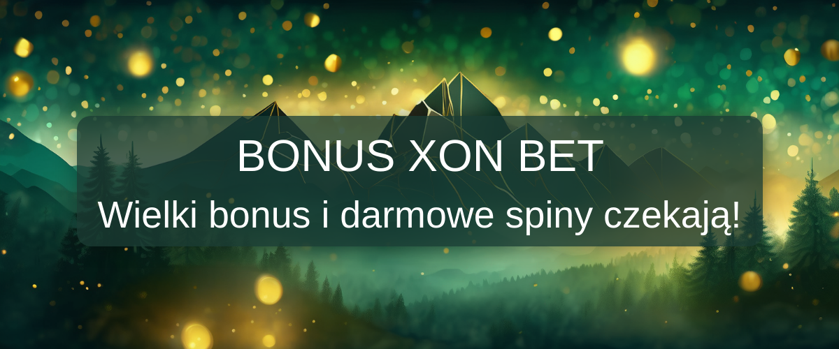 XON Bet bonus 2026 w Polsce: Sprawdź Oferty Bonusowe